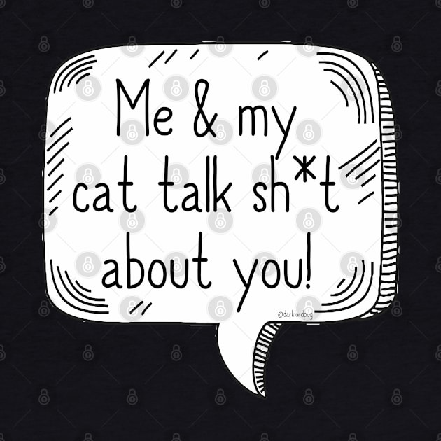 Cat Talking Sh*t by darklordpug